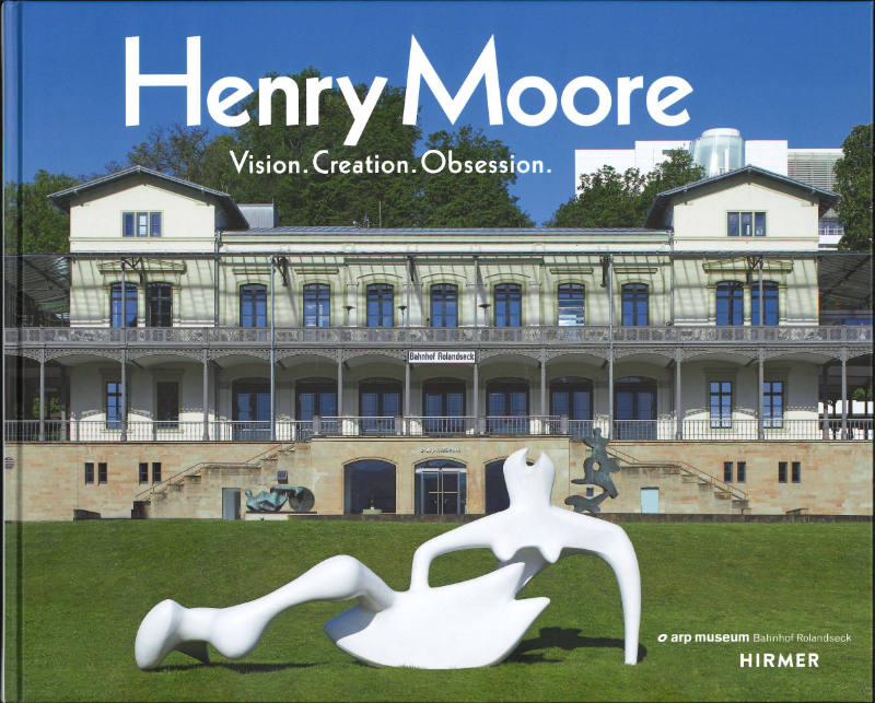 Henry Moore: Vision. Creation. Obsession.