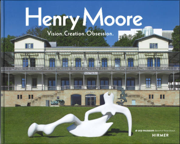 Henry Moore: Vision. Creation. Obsession.