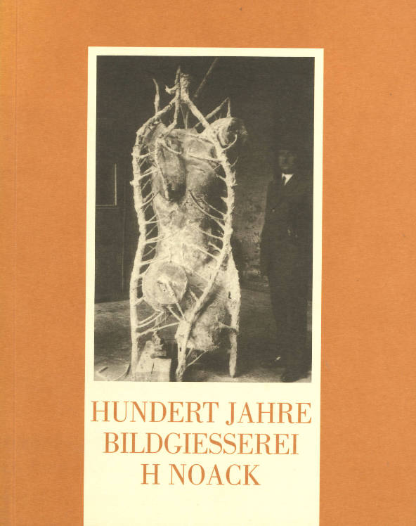 Hundert Jahre Bildgiesserei H Noack